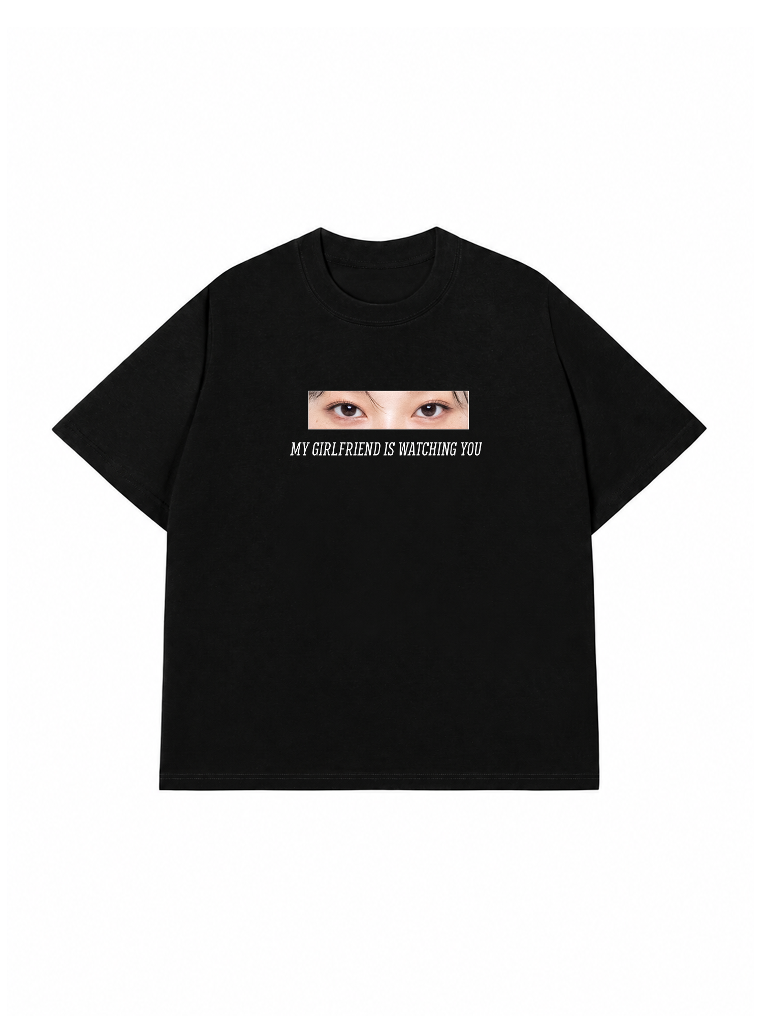 Áo Thun Custom Eye Girlfriend Is Watching You