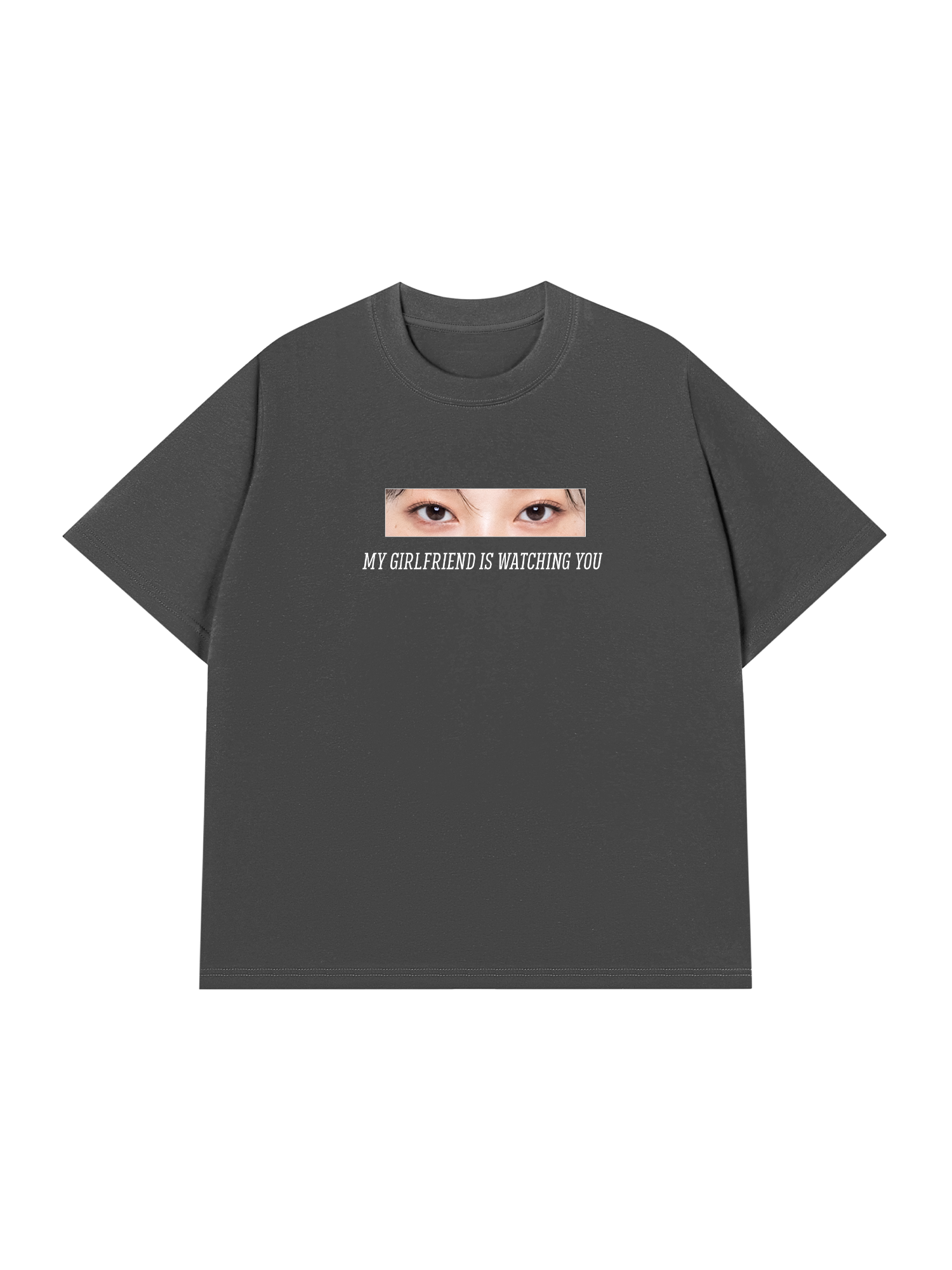 Áo Thun Custom Eye Girlfriend Is Watching You