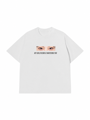Áo Thun Custom Eye Girlfriend Is Watching You
