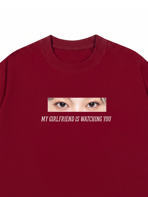Áo Thun Custom Eye Girlfriend Is Watching You
