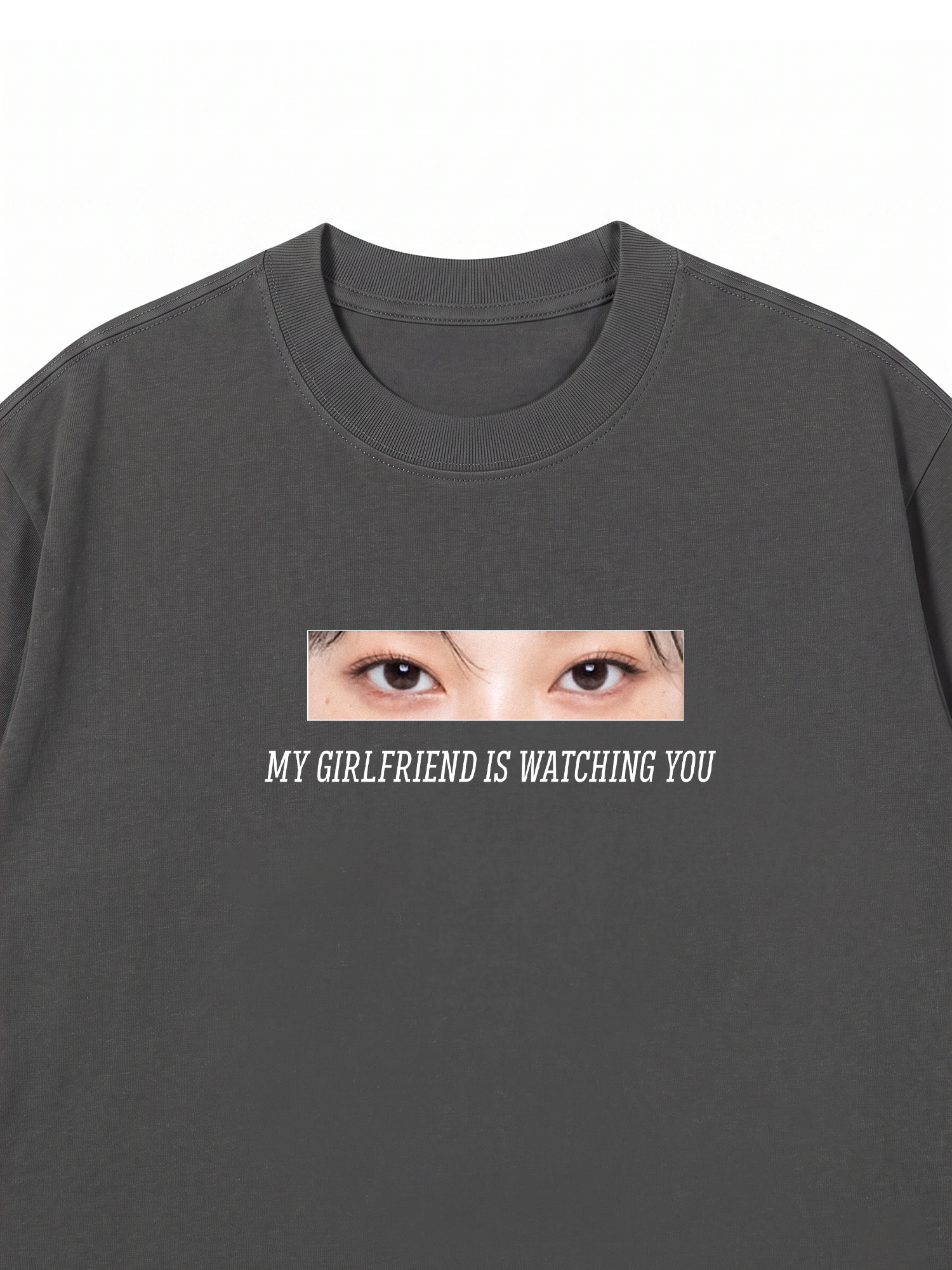Áo Thun Custom Eye Girlfriend Is Watching You