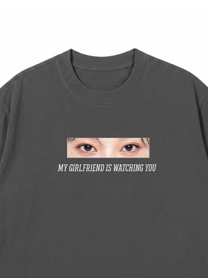 Áo Thun Custom Eye Girlfriend Is Watching You