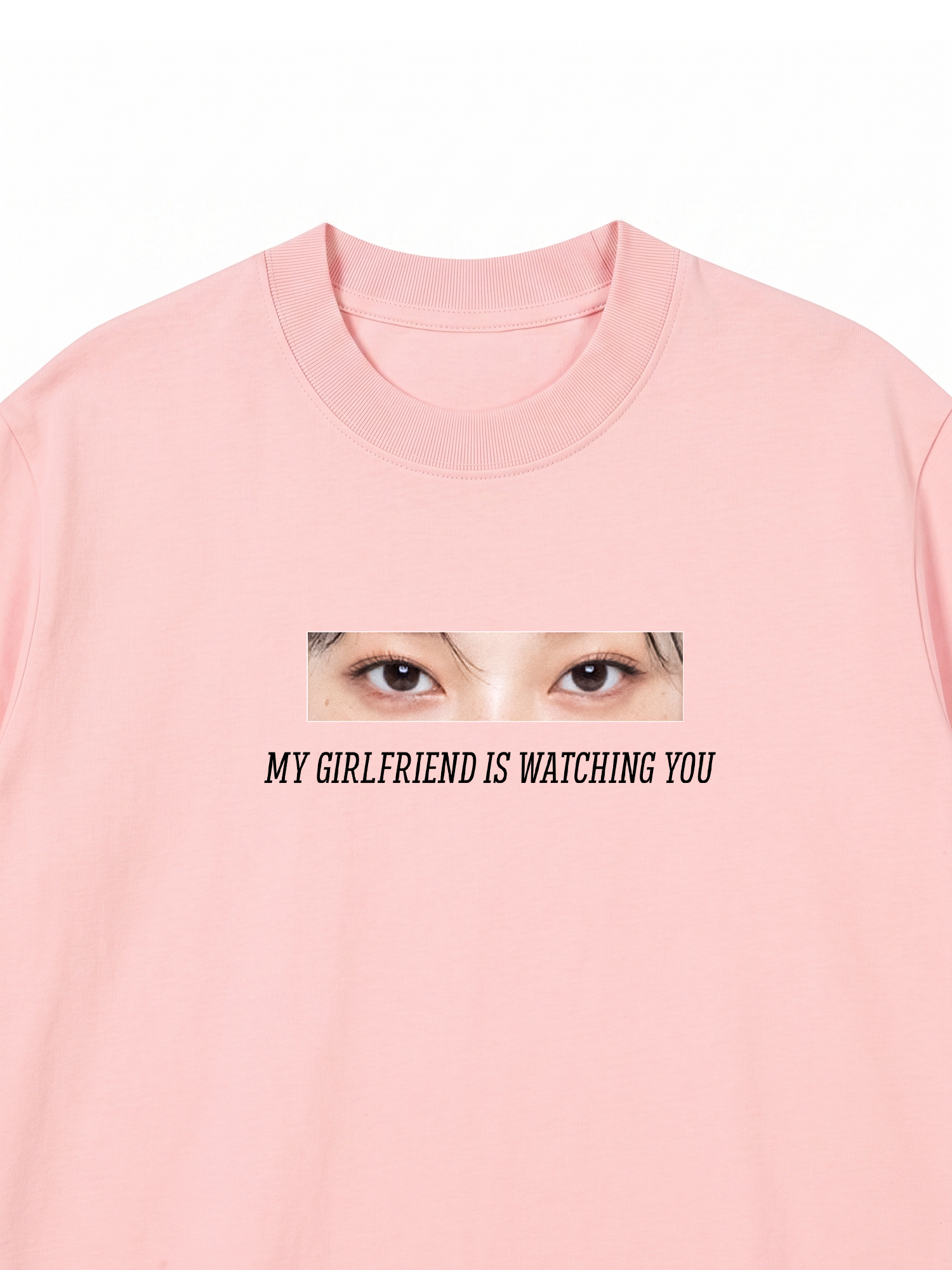 Áo Thun Custom Eye Girlfriend Is Watching You
