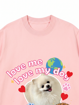 Áo Thun Custom Pet Love Me Love My Dog