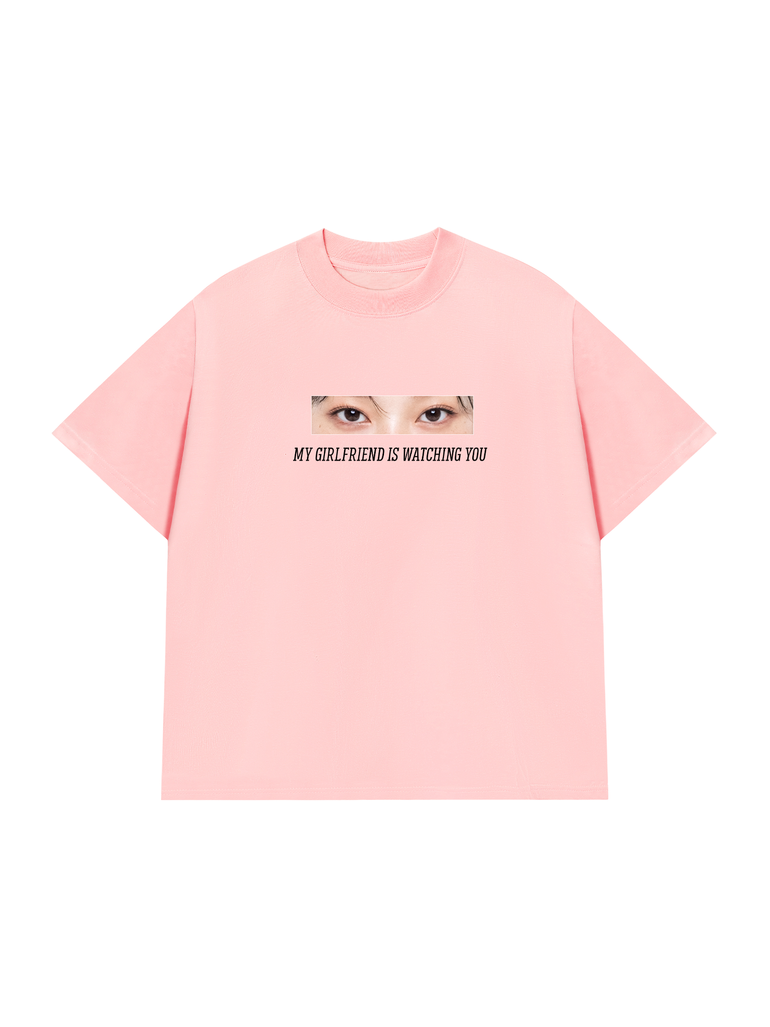 Áo Thun Custom Eye Girlfriend Is Watching You