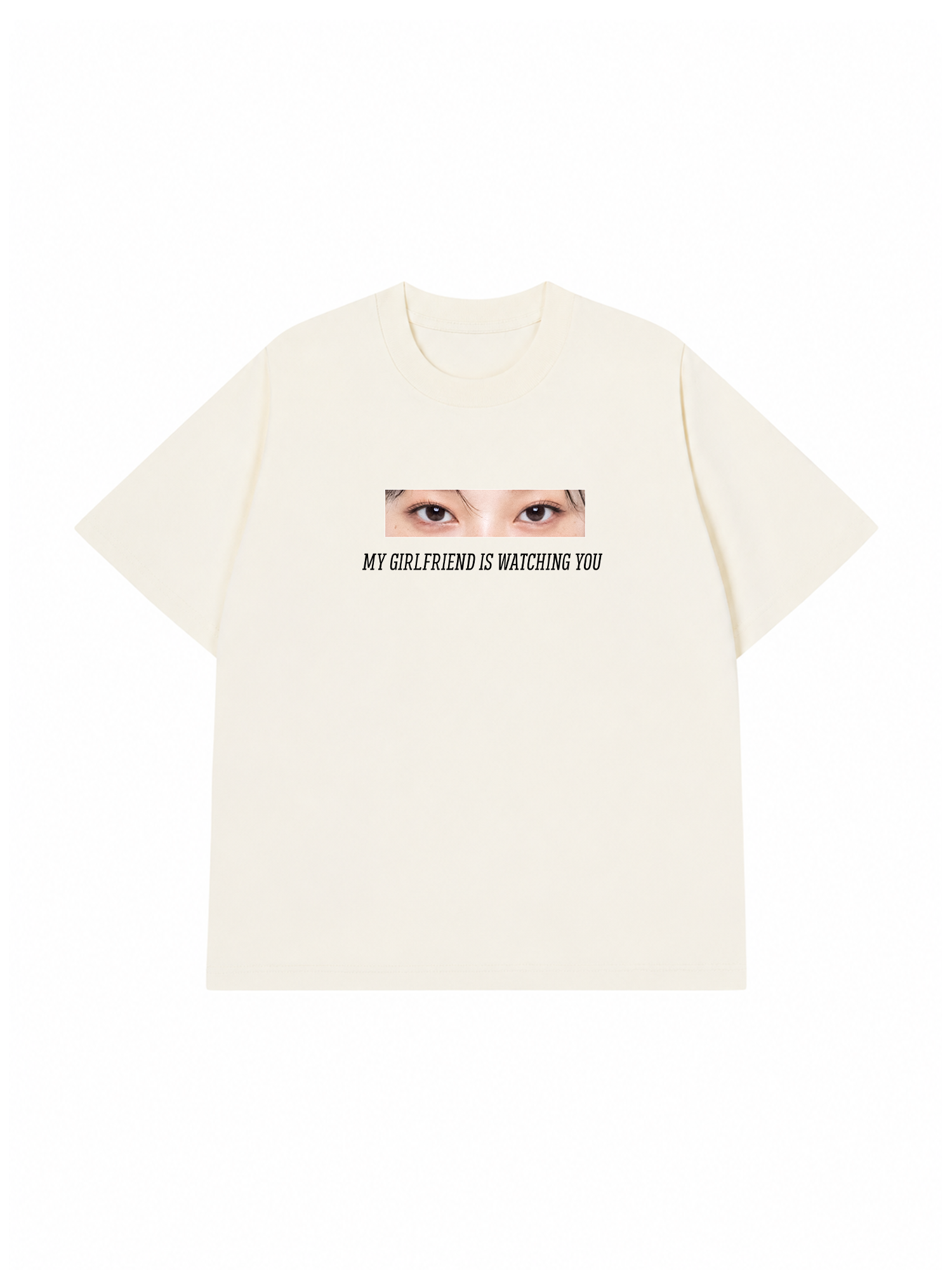 Áo Thun Custom Eye Girlfriend Is Watching You