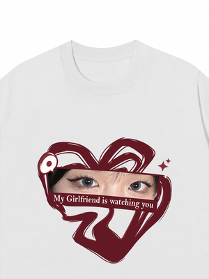 Áo Thun  My Girlfriend BoyFriend Is Watching You Heart